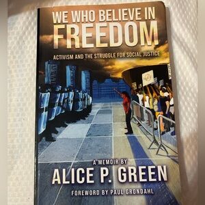 WE WHO BELIEVE IN FREEDOM
ACTIVISM AND THE STRUGGLE FOR SOCIAL JUSTICE